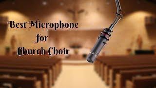 Best Microphone for Church Choir - Top 5 Microphone of 2025