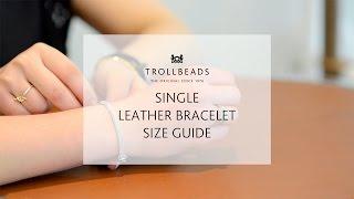 Single Leather Bracelet size guide from Trollbeads