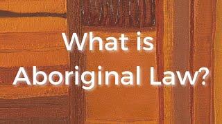 What is Aboriginal Law?