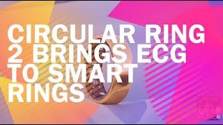 Circular Ring 2 Brings ECG to Smart Rings