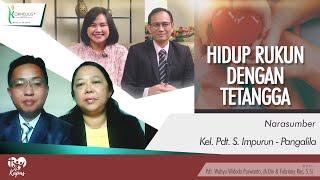 HIDUP RUKUN DENGAN TETANGGA | Oleh: Kel. Pdt. S. Impurun - Pangalila | KAPAS