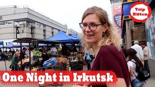 One Night in Irkutsk: Big Market, Tasty Dinner, Churches and more!