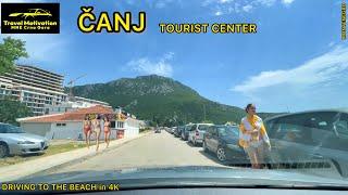 ČANJ u Julu 2024, Vožnja do Plaže - ČANJ Town [Driving to the Beach in 4K] MNE Crna Gora