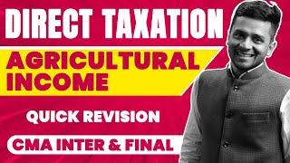 Agricultural Income Quick Revision | Direct Taxation Classes for CMA Inter & Final