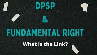 DPSP and Fundamental Rights: The Intricate Interrelationship under the Indian Constitution.