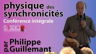 Physique des synchronicités par Philippe Guillemant - Conférence intégrale