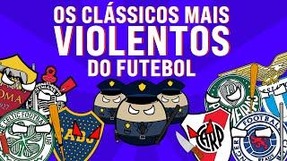 OS CLÁSSICOS MAIS VIOLENTOS DO FUTEBOL!