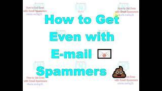 E mail Spam Revenge! The Best Way to Get Back at Electronic Mail  Spammers 