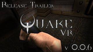 Quake VR - Release Trailer (v0.0.6) [Reloading, Sandbox, Networking Improvements]