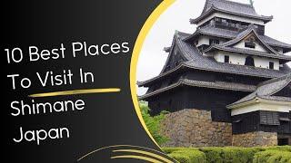 10 Best Places To Visit In Shimane Japan