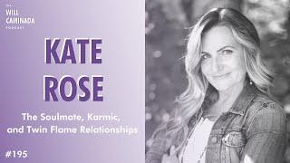 The Soulmate, Karmic & Twin Flame Relationships with KATE ROSE