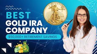 Best Gold IRA Company for $50,000+ Retirement Savings