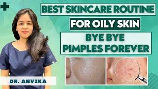 Best Skincare Routine For Oily Skin || Bye Bye Pimples Forever || Dr. Anvika Mittal ||