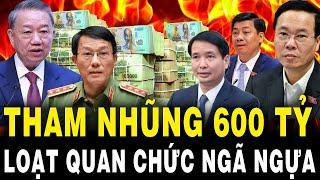 TBT Tô Lâm Đốt Lò Mạnh: THAM NHŨNG 600 TỶ - Loạt Quan Chức Cấp Cao NGÃ NGỰA Từ Đầu 2024