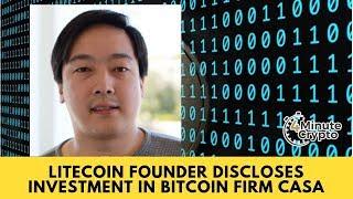 Litecoin Founder Charlie Lee Discloses Investment in Bitcoin Development Firm Casa