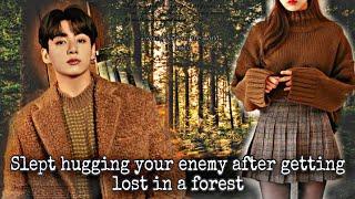 When you slept hugging your enemy after getting lost in a forest | Jungkook ff oneshot | BTS ff