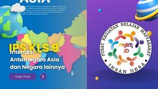 IPS KLS 9  | MENGENAL BENUA ASIA | ASEP JAZULI | PKBM INSAN DESA