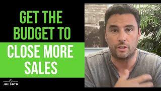 How to Get the Budget to Close More Sales | With Joe Soto