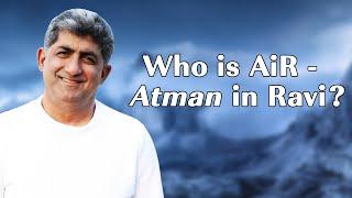 Who is AiR-Atman in Ravi?