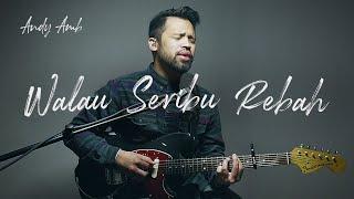 Walau Seribu Rebah (Cover) By Andy Ambarita