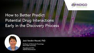 How to Better Predict Potential Drug Interactions Early in the Discovery Process