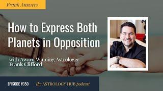 [FRANK ANSWERS] How to Express Both Planets in an Opposition w/ Frank Clifford