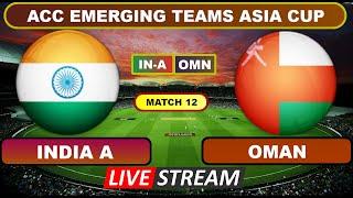 ACC Emerging Teams Asia Cup Live - India A vs Oman Live Cricket Score & Commentary