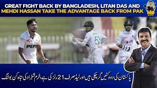 Great fight back by Bangladesh, Litan Das and Mehdi Hassan take the advantage back from Pak