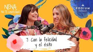 Con la felicidad y el éxito, con Cristina Mitre y Patri Psicóloga | Nena, no te compliques. Cap. 7