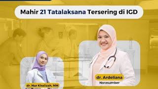 FREE WEBINAR: Mahir 21 Tatalaksana Tersering di IGD