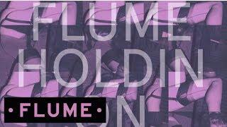 Flume - Holdin On