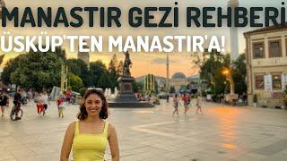 MANASTIR Gezi Rehberi - Üsküp'ten Manastır'a! - Kuzey Makedonya