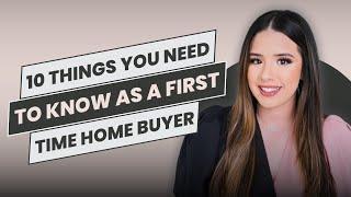 10 Things You Need to Know as a First Time Home Buyer