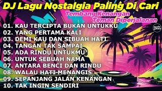 DJ LAGU NOSTALGIA PALING DICARI Lagu Kenangan Cocok Di Perjalanan | KAU TERCIPTA BUKAN UNTUKKU