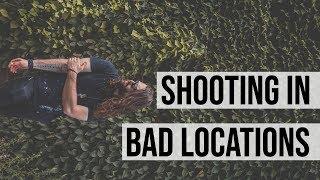 YOUR LOCATION SUCKS (How to Shoot in Bad Locations)