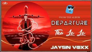 Tha Lo Lo | Official Visualiser | Departure | Jaysin Voxx