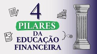 Perdido financeiramente? 4 PILARES da EDUCAÇÃO FINANCEIRA | Descubra AGORA