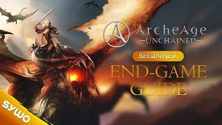 ArcheAge Unchained Beginner Guide | What to do at Endgame