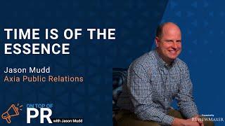 Time is of the Essence Solocast with Jason Mudd of Axia Public Relations