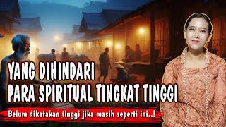 Orang Yang Spiritualnya Tinggi Pasti Menghindari dan Tidak Menyukai Hal-Hal ini | SPIRITUAL JAWA