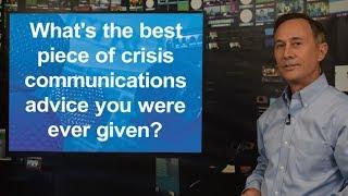 PR Tips on: What's the best piece of crisis communications advice you've ever received?