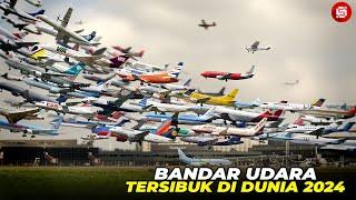 DULU INDONESIA PERINGKAT 8 KINI TERSINGKIR !! Inilah 10 Bandara Tersibuk Di Dunia 2024