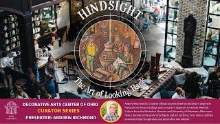 Decorative Arts Center of Ohio Curator Series - Hindsight: The Art of Looking Back