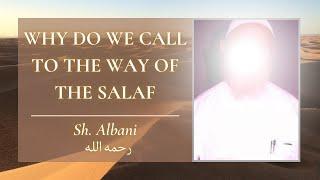 Why do we call to the way of the Salaf? | Shaykh Al-Albani رحمه الله