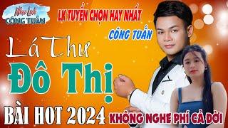 LK MỚI NHẤT 2024 - CÔNG TUẤN BOLERO LK Nhạc Lính Tuyển Chọn️Toàn Bài Hay ️GIỌNG CA ĐỘC LẠ.