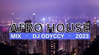 Afro House Mix 2023 By DJ Odyccy