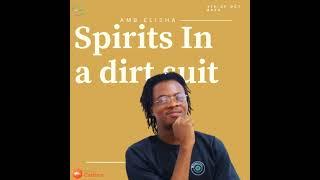 Spirits in a Dirt Suit | Amb. Elisha