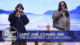 Larry June, 2 Chainz and The Alchemist: Life Is Beautiful | The Tonight Show Starring Jimmy Fallon