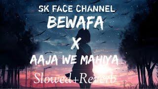 Bewafa X Aaja We Mahiya Lofi Song Feel Songs Slowed and Reverb Song #viral