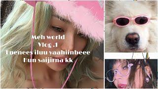 Meh world Vlog.1 ( w Moka ; Choijinbaby ; Bella )